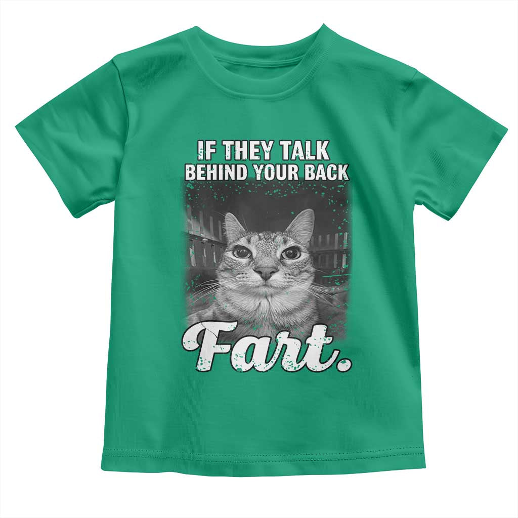 If They Talk Behind Your Back Fart Toddler T Shirt Cat Meme Funny Oddly Specific