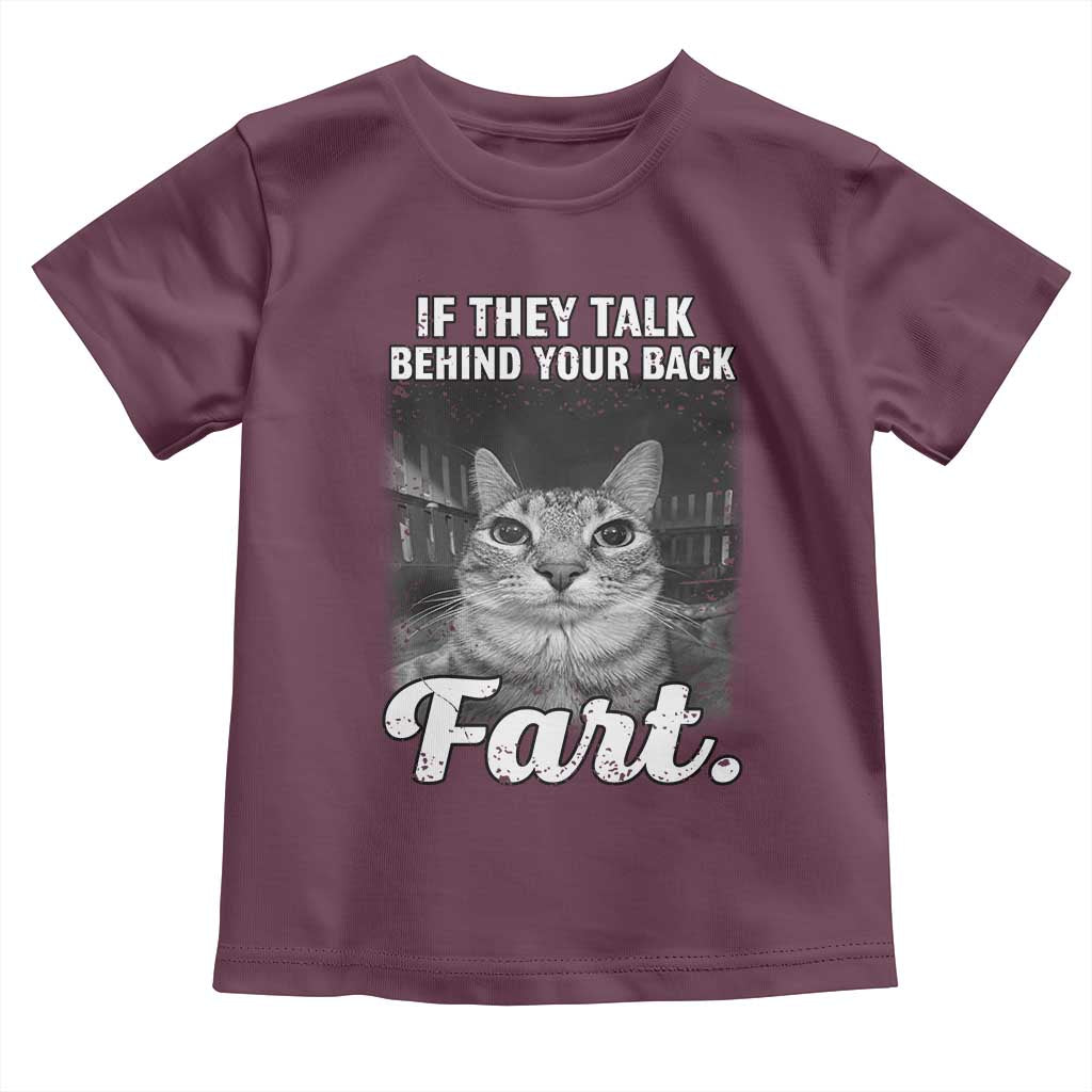 If They Talk Behind Your Back Fart Toddler T Shirt Cat Meme Funny Oddly Specific