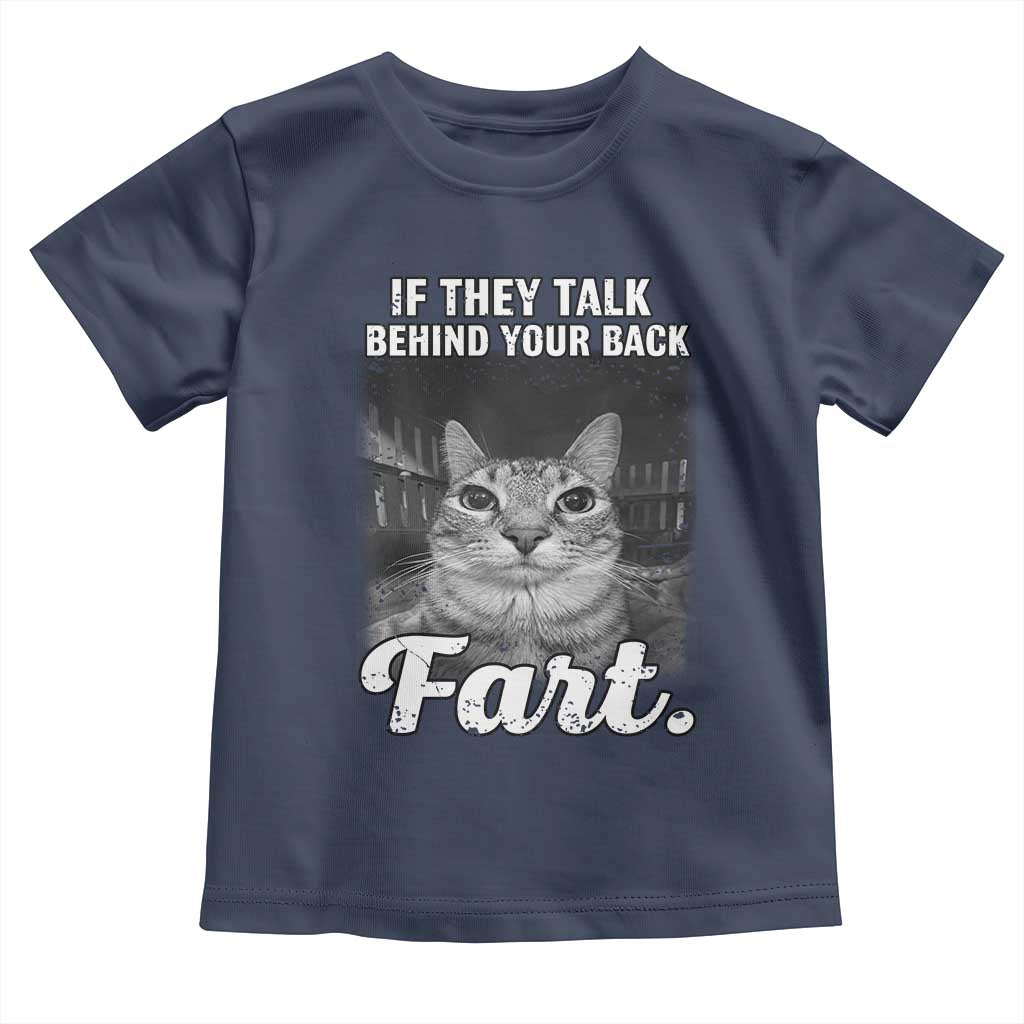 If They Talk Behind Your Back Fart Toddler T Shirt Cat Meme Funny Oddly Specific