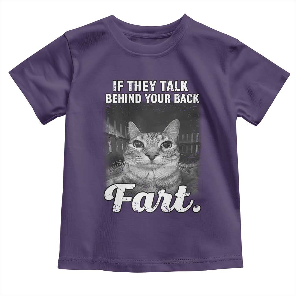 If They Talk Behind Your Back Fart Toddler T Shirt Cat Meme Funny Oddly Specific