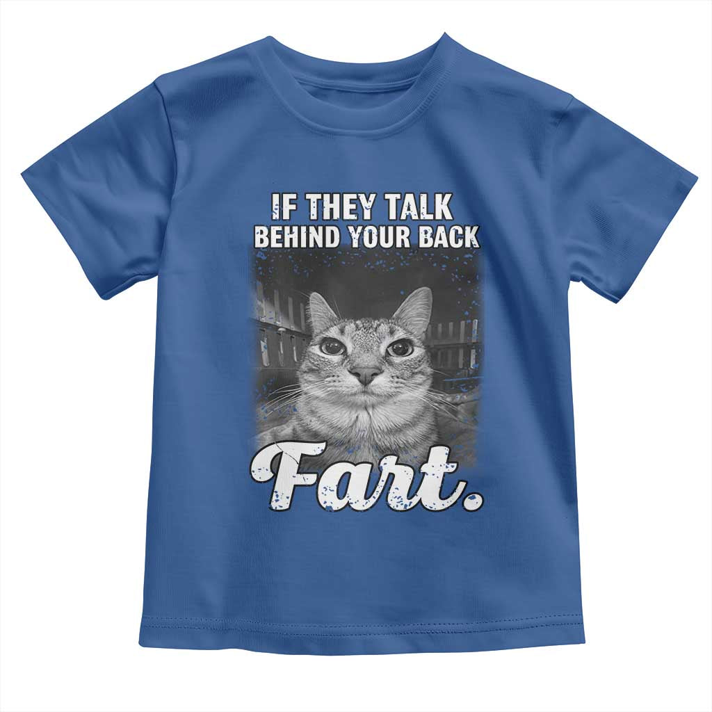 If They Talk Behind Your Back Fart Toddler T Shirt Cat Meme Funny Oddly Specific