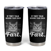 If They Talk Behind Your Back Fart Tumbler Cup Cat Meme Funny Oddly Specific
