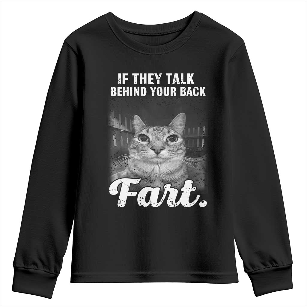 If They Talk Behind Your Back Fart Youth Sweatshirt Cat Meme Funny Oddly Specific