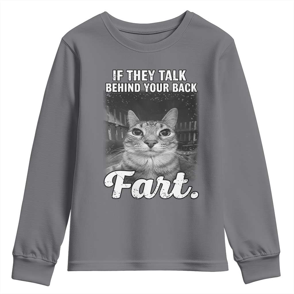 If They Talk Behind Your Back Fart Youth Sweatshirt Cat Meme Funny Oddly Specific