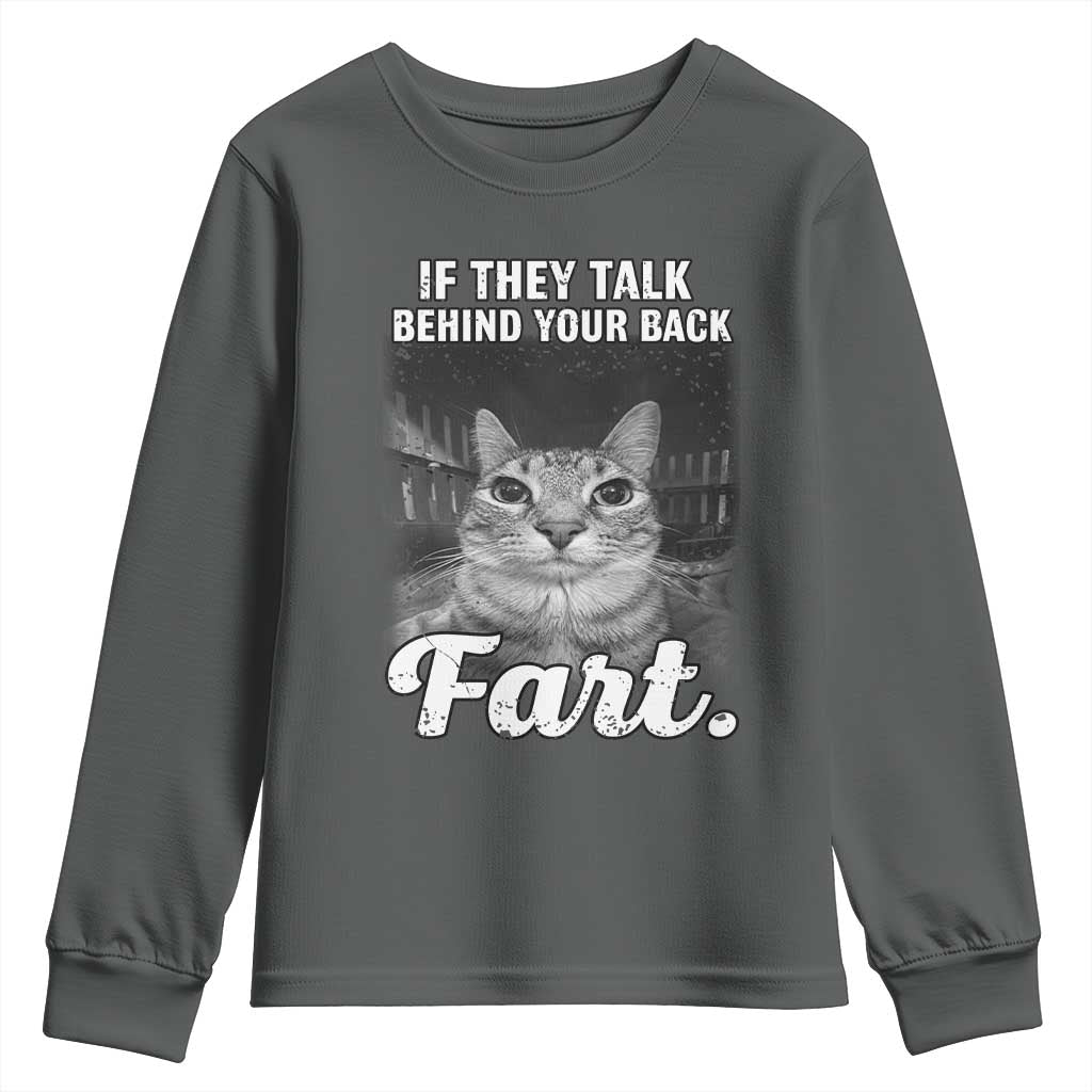 If They Talk Behind Your Back Fart Youth Sweatshirt Cat Meme Funny Oddly Specific