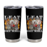 Funny Cat Meme Bootleg Graphic Tumbler Cup I Eat Drywall Funny Weird Cursed Internet Memes