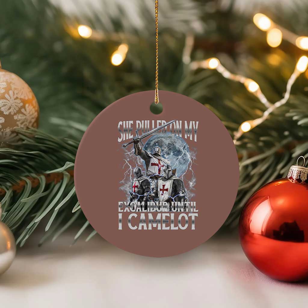 Funny Offensive Knight Meme Ceramic Ornament She Pulled On My Excalibur Bootleg - Wonder Print Shop