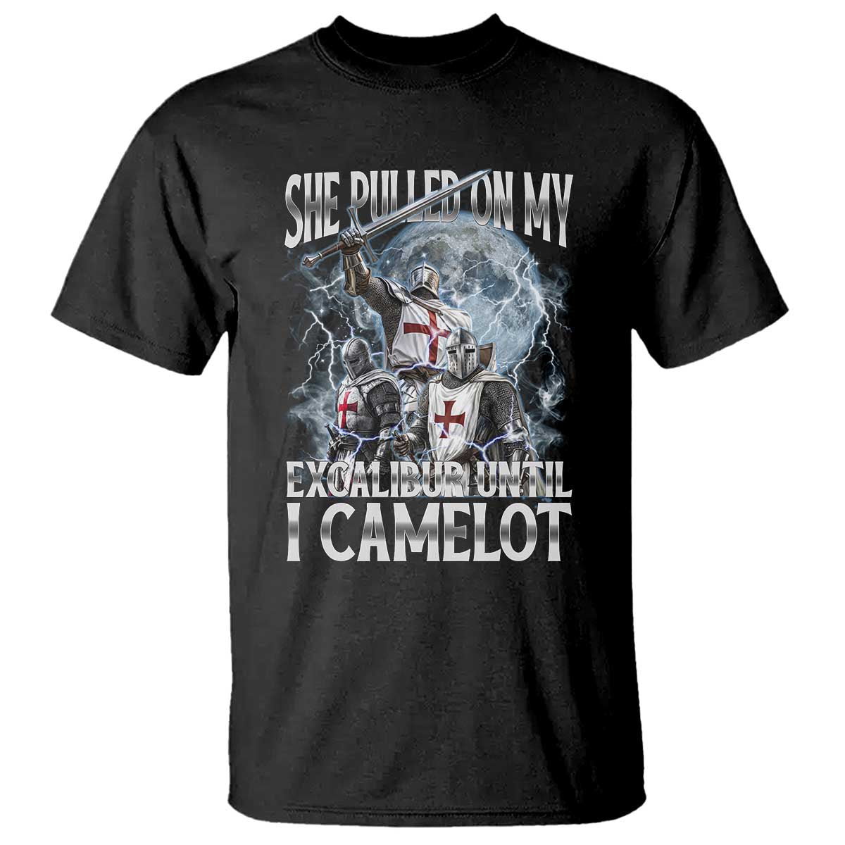 Funny Offensive Knight Meme T Shirt She Pulled On My Excalibur Bootleg - Wonder Print Shop