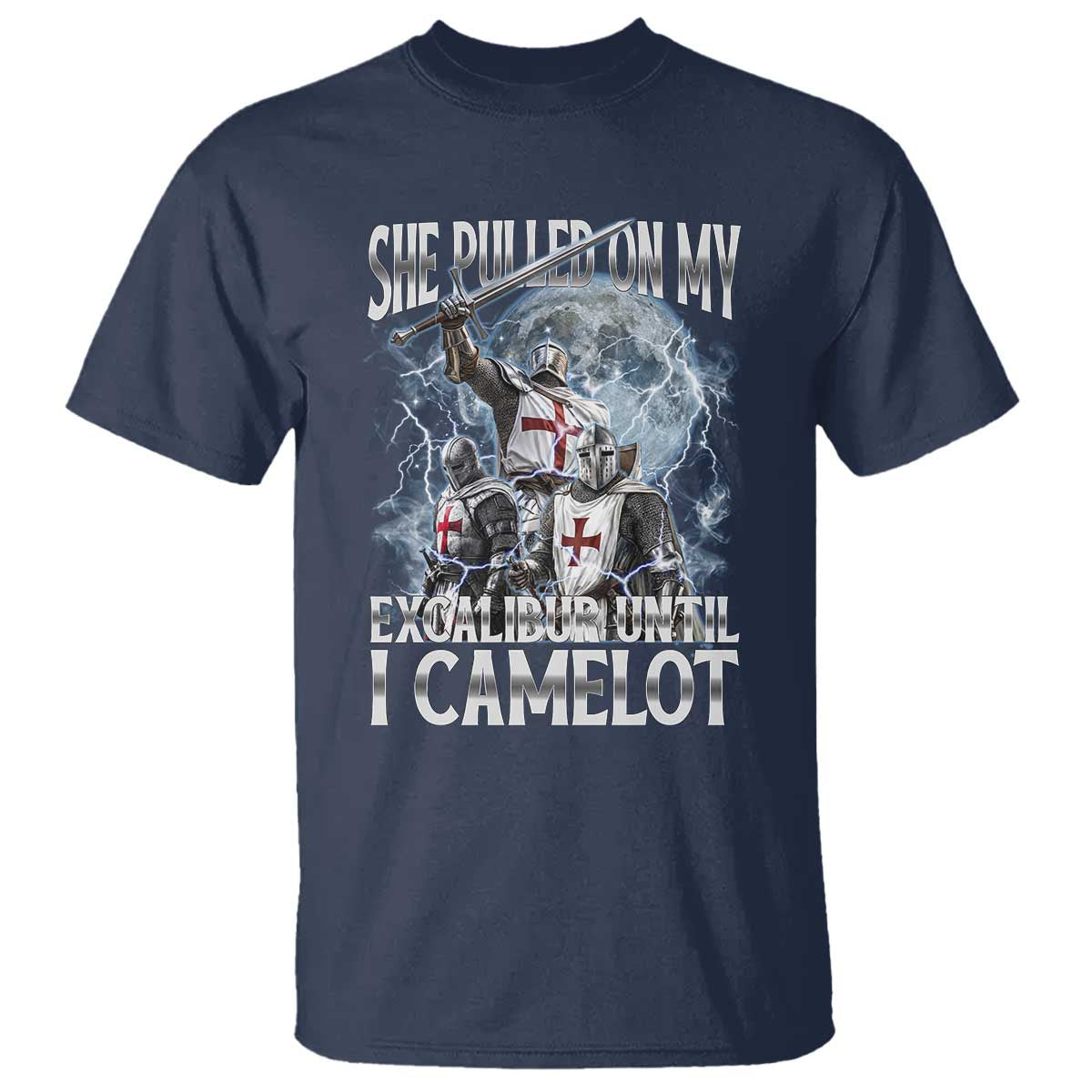 Funny Offensive Knight Meme T Shirt She Pulled On My Excalibur Bootleg - Wonder Print Shop