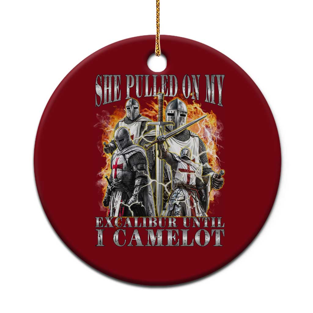 Funny Knight Meme Ceramic Ornament She Pulled On My Excalibur Offensive Medieval Warrior Bootleg - Wonder Print Shop