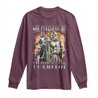 Funny Knight Meme Long Sleeve Shirt She Pulled On My Excalibur Offensive Medieval Warrior Bootleg - Wonder Print Shop
