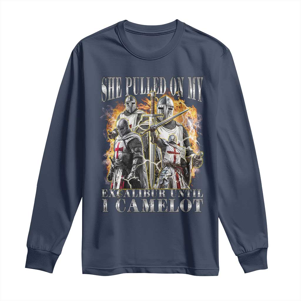 Funny Knight Meme Long Sleeve Shirt She Pulled On My Excalibur Offensive Medieval Warrior Bootleg - Wonder Print Shop