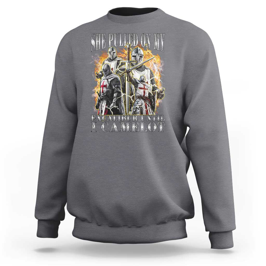 Funny Knight Meme Sweatshirt She Pulled On My Excalibur Offensive Medieval Warrior Bootleg - Wonder Print Shop