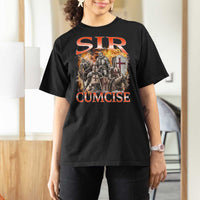 Knight Meme T Shirt For Women Sir Cumcise Funny Bootleg Graphic - Wonder Print Shop