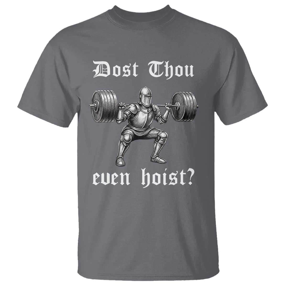Knight Lifting Meme T Shirt Funny Medieval Gym Dost Thou Even Hoist - Wonder Print Shop