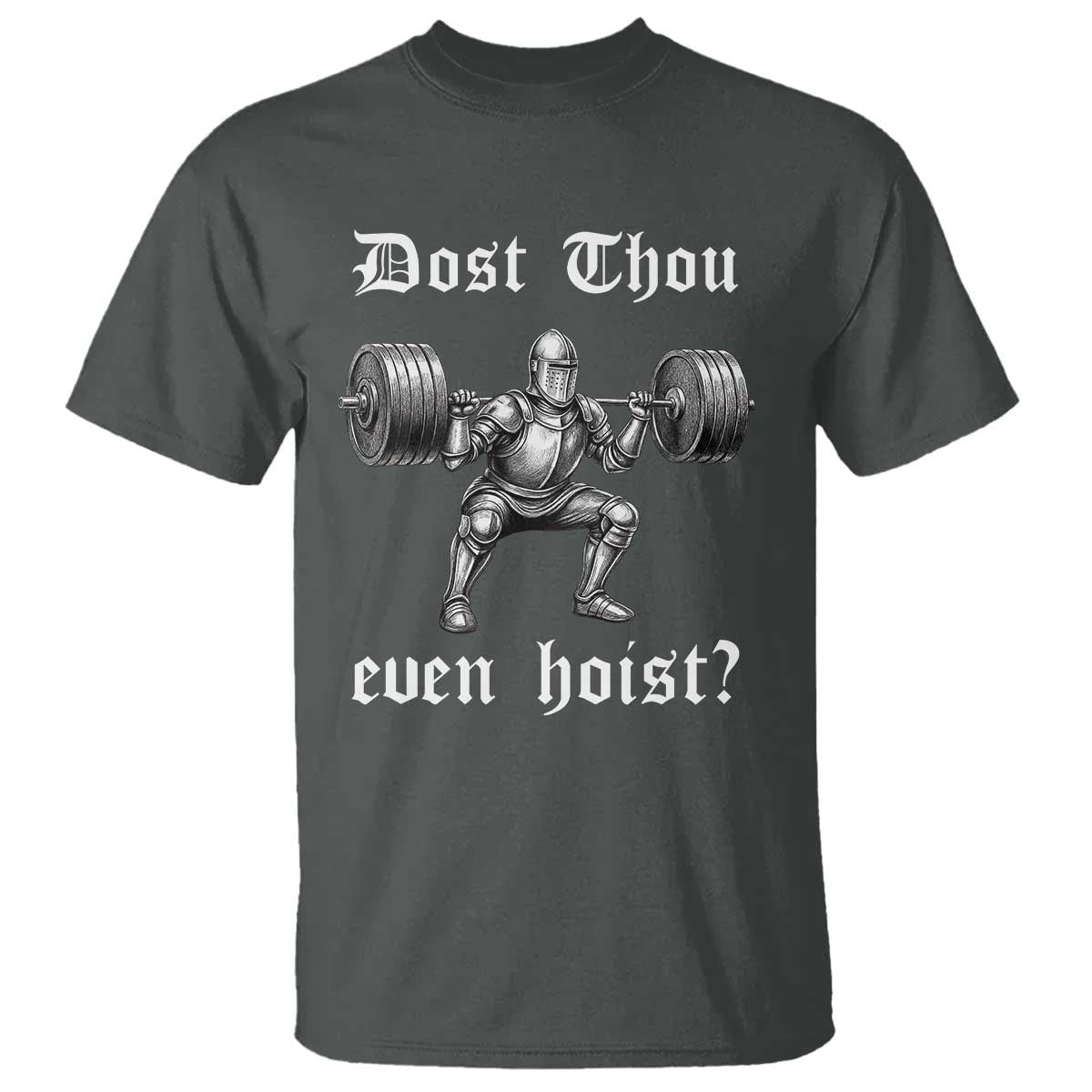 Knight Lifting Meme T Shirt Funny Medieval Gym Dost Thou Even Hoist - Wonder Print Shop
