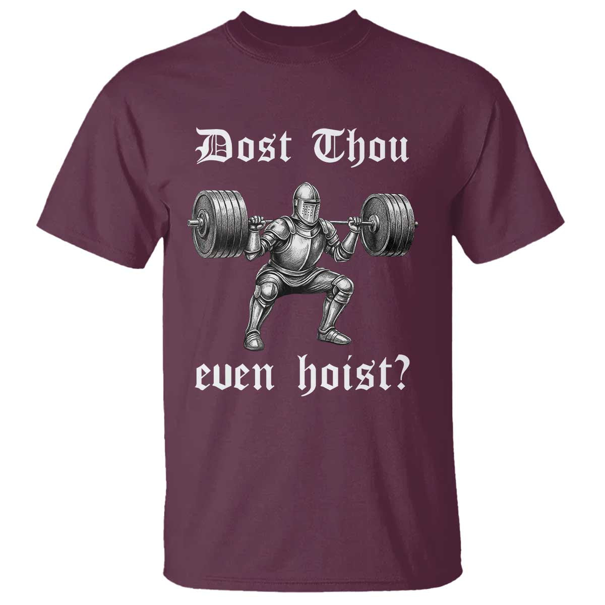 Knight Lifting Meme T Shirt Funny Medieval Gym Dost Thou Even Hoist - Wonder Print Shop