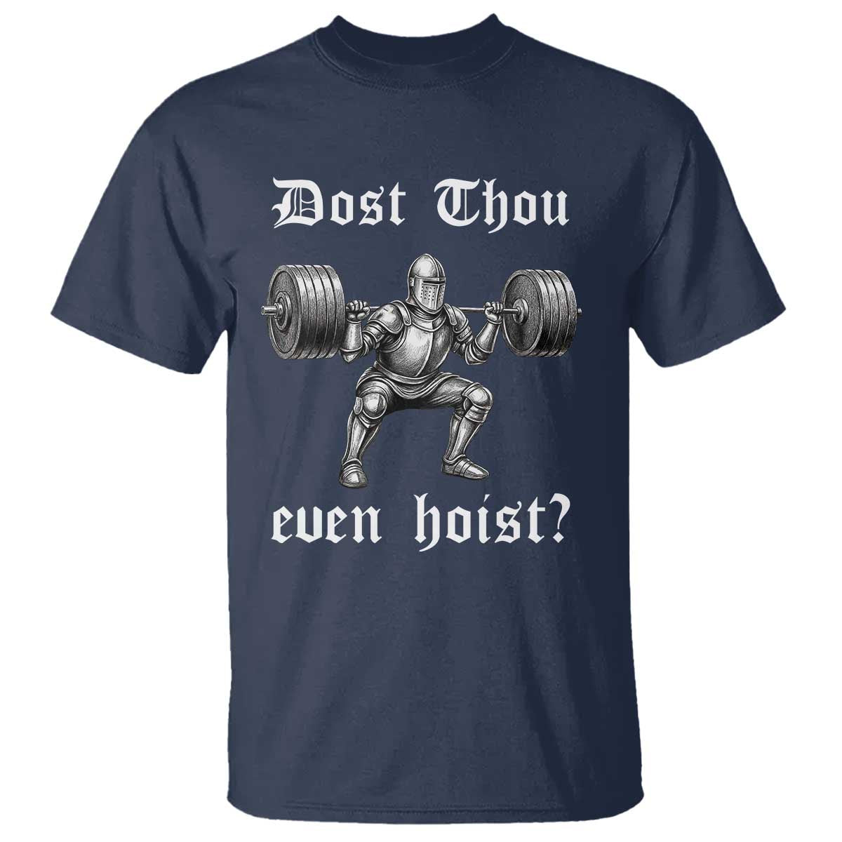 Knight Lifting Meme T Shirt Funny Medieval Gym Dost Thou Even Hoist - Wonder Print Shop