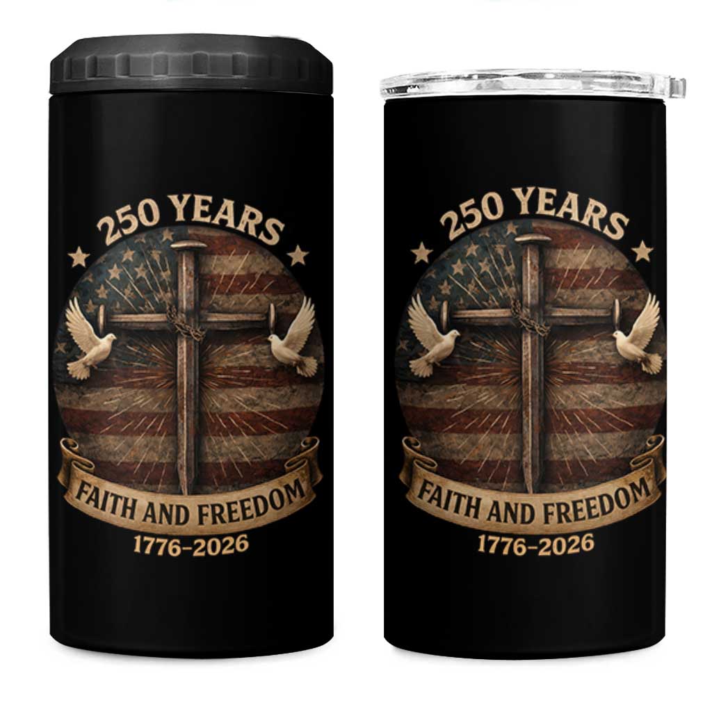 250 Years America 4 in 1 Can Cooler Tumbler 250th Birthday 4th Of July Independence Day Faith Freedom