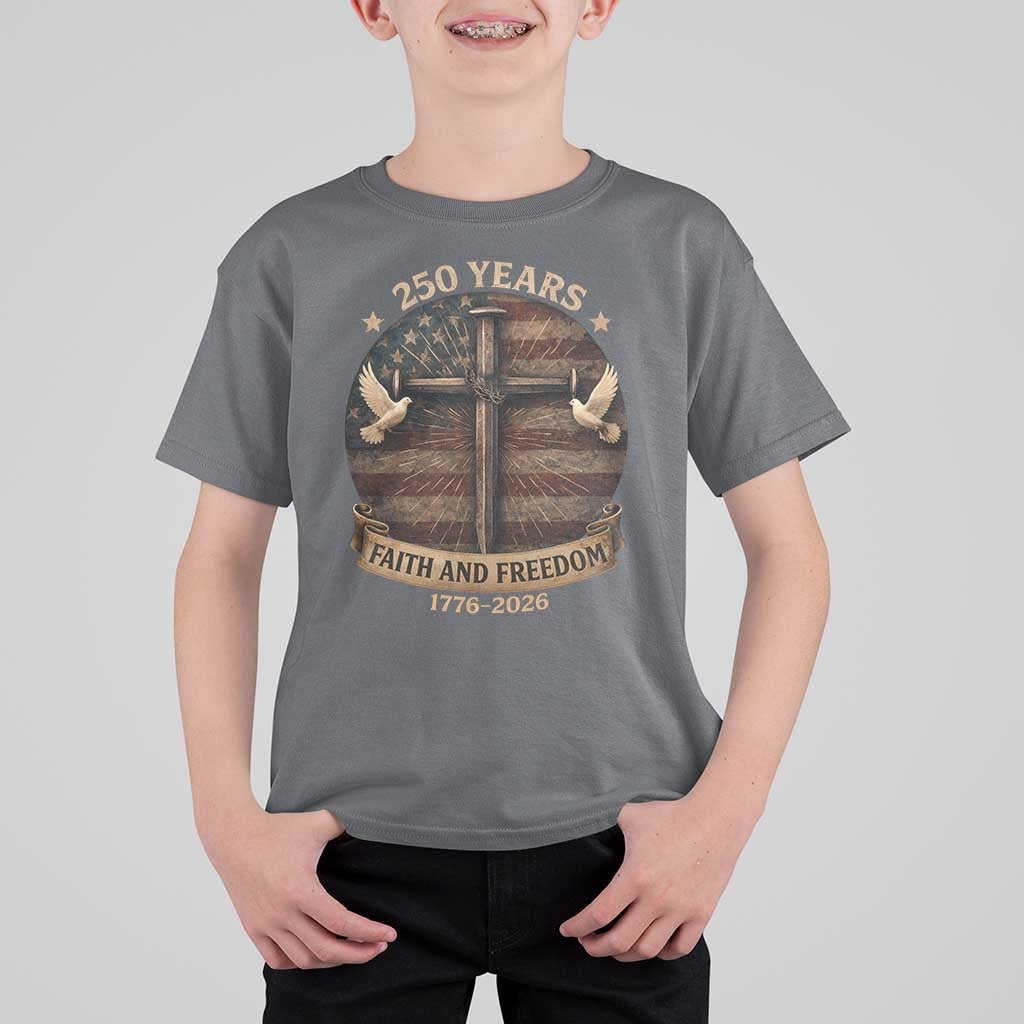 250 Years America T Shirt For Kid 250th Birthday 4th Of July Independence Day Faith Freedom