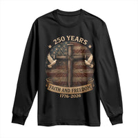250 Years America Long Sleeve Shirt 250th Birthday 4th Of July Independence Day Faith Freedom