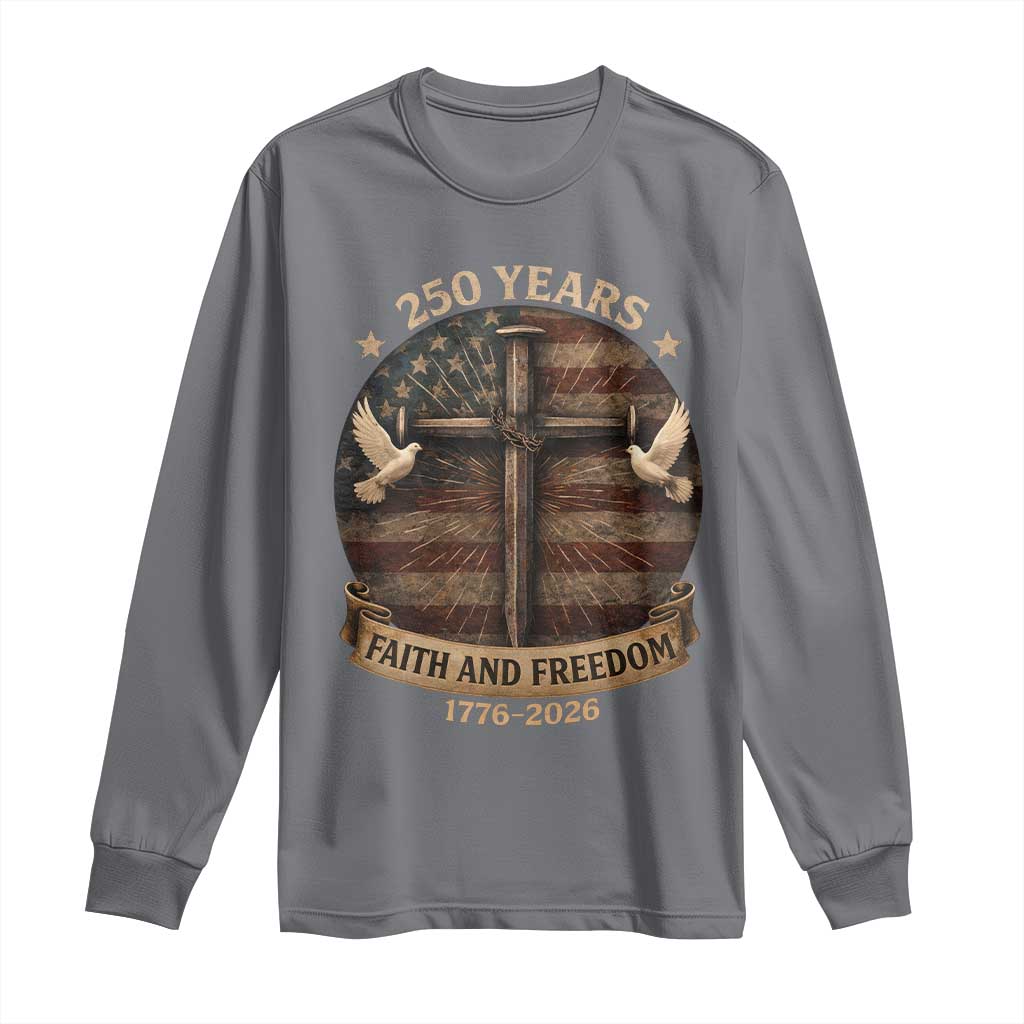 250 Years America Long Sleeve Shirt 250th Birthday 4th Of July Independence Day Faith Freedom