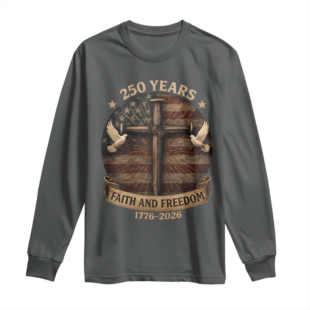 250 Years America Long Sleeve Shirt 250th Birthday 4th Of July Independence Day Faith Freedom