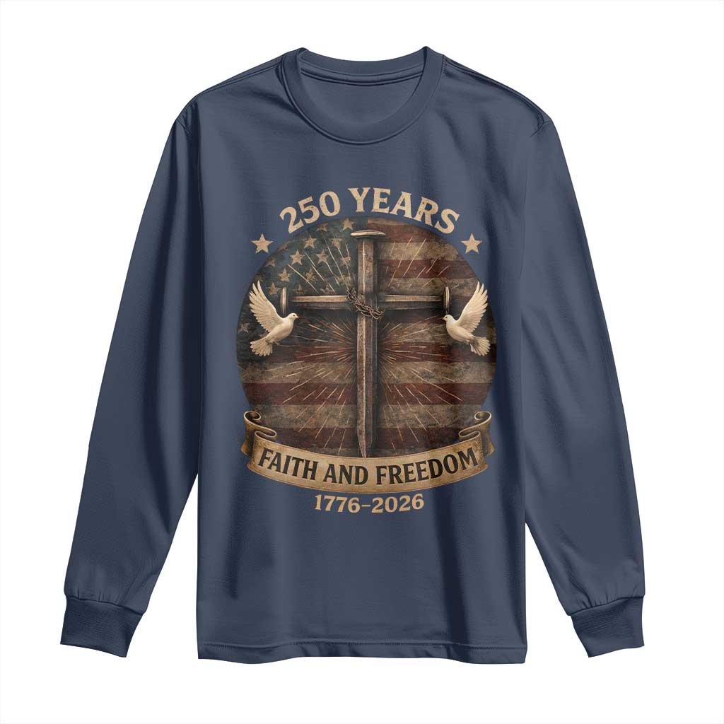 250 Years America Long Sleeve Shirt 250th Birthday 4th Of July Independence Day Faith Freedom