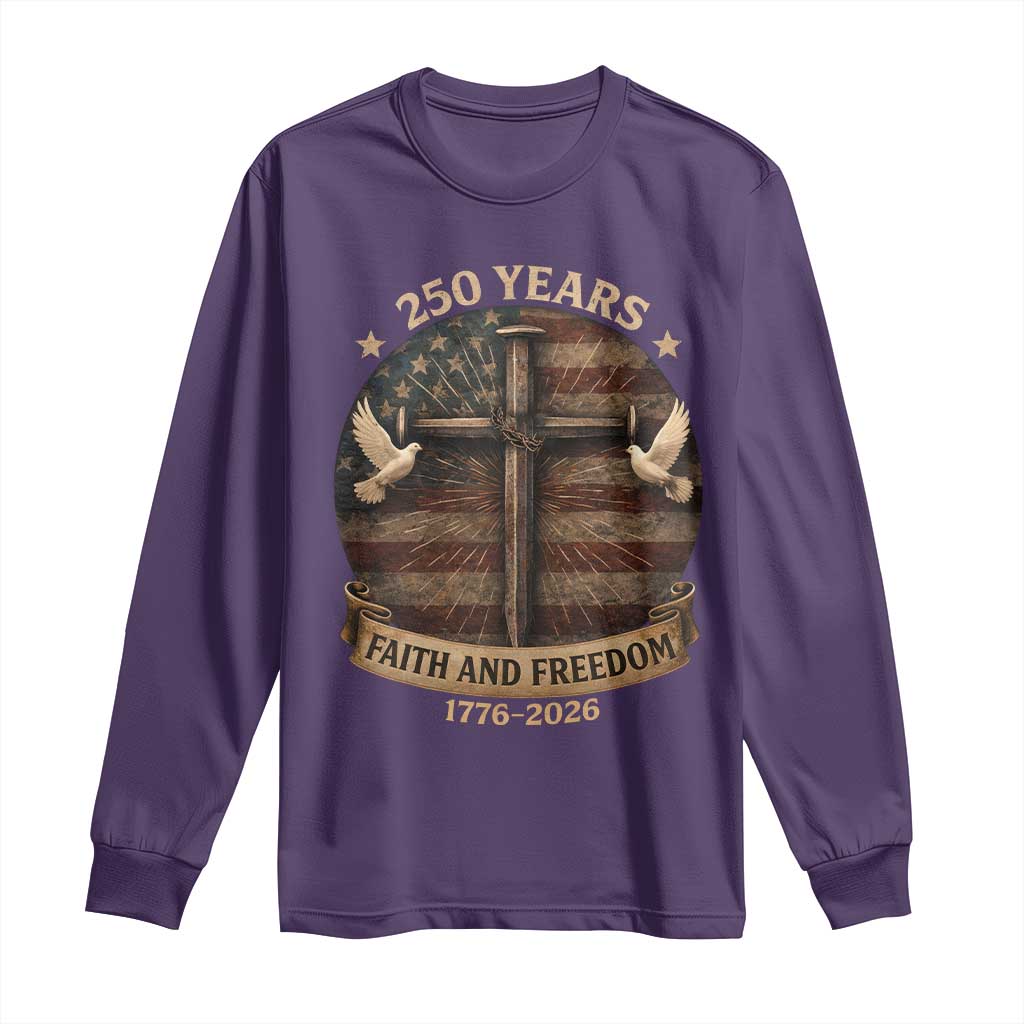250 Years America Long Sleeve Shirt 250th Birthday 4th Of July Independence Day Faith Freedom