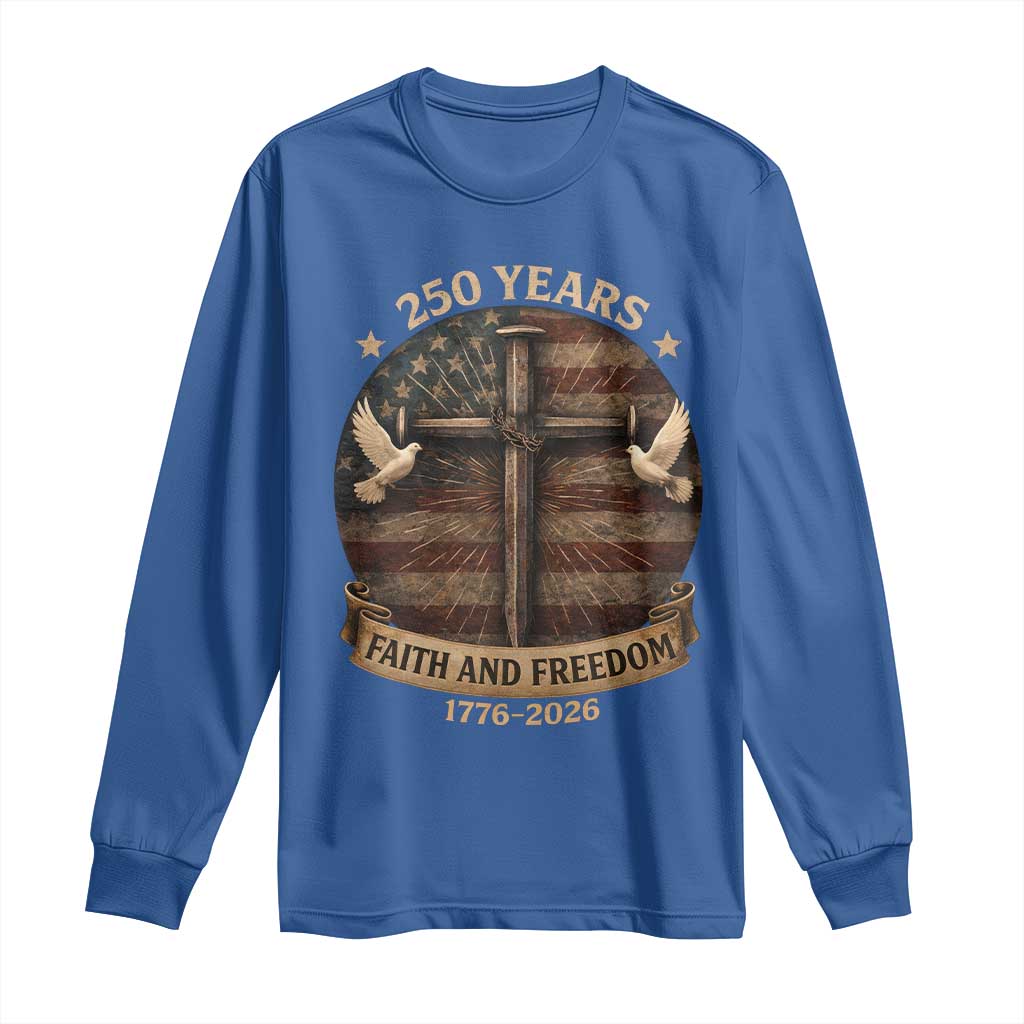 250 Years America Long Sleeve Shirt 250th Birthday 4th Of July Independence Day Faith Freedom