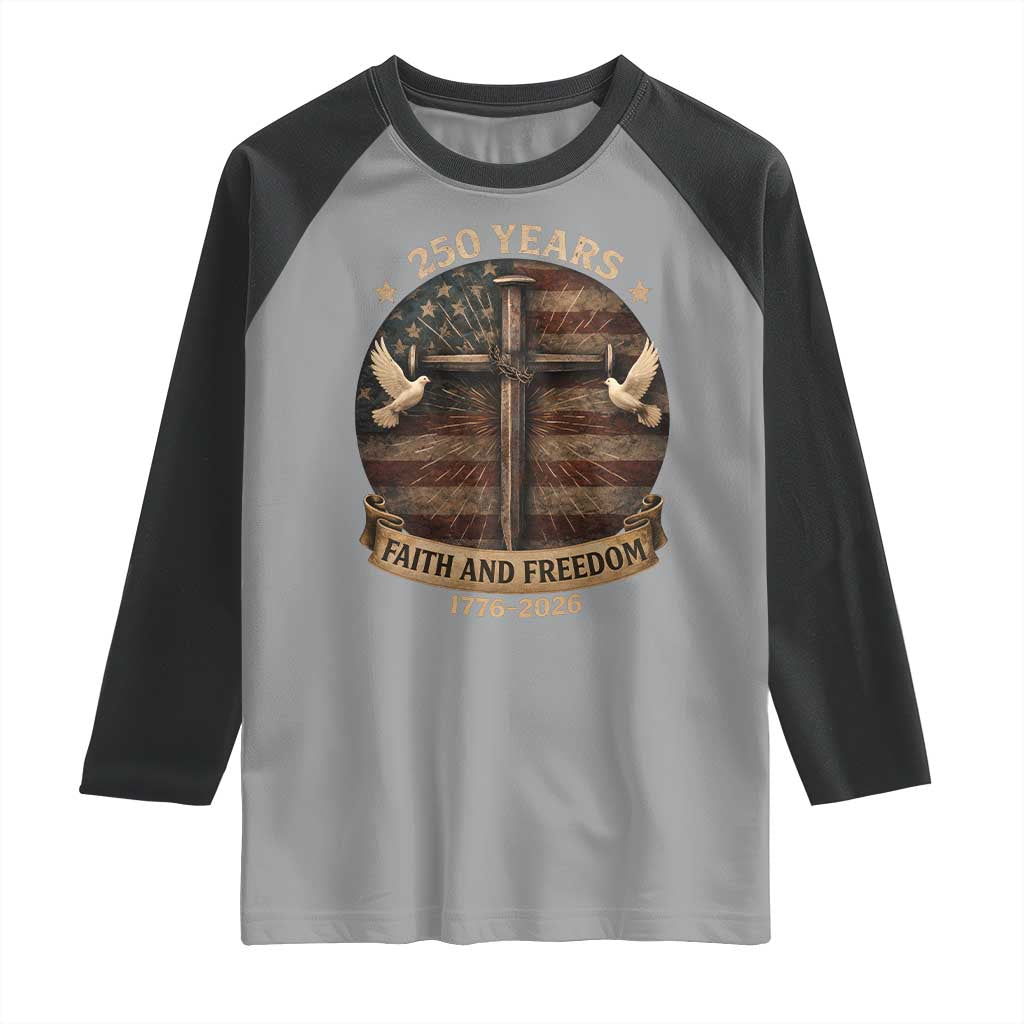250 Years America Raglan Shirt 250th Birthday 4th Of July Independence Day Faith Freedom