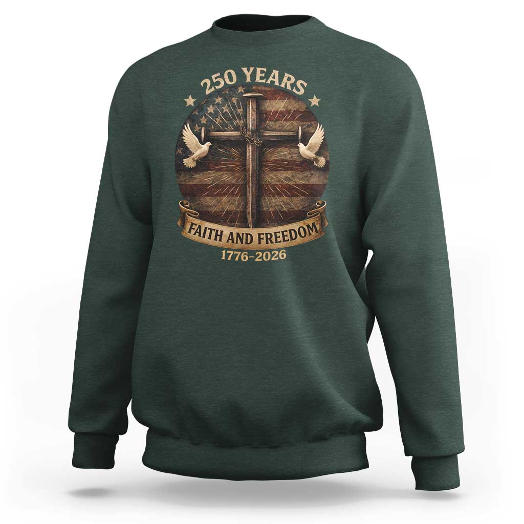 250 Years America Sweatshirt 250th Birthday 4th Of July Independence Day Faith Freedom