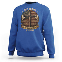 250 Years America Sweatshirt 250th Birthday 4th Of July Independence Day Faith Freedom