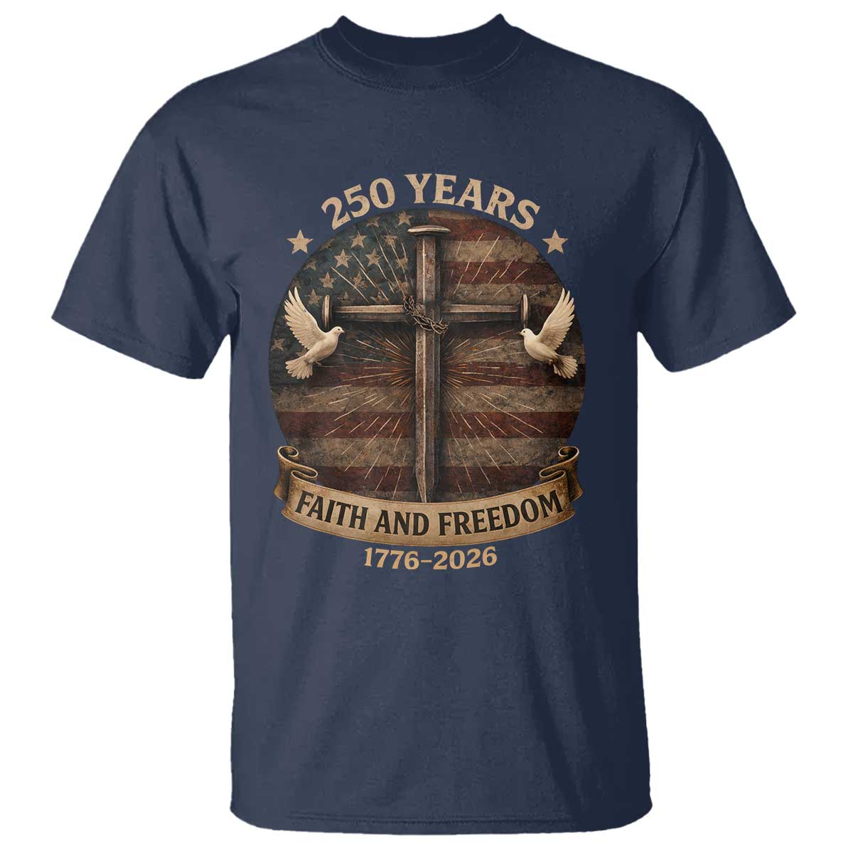 250 Years America T Shirt 250th Birthday 4th Of July Independence Day Faith Freedom
