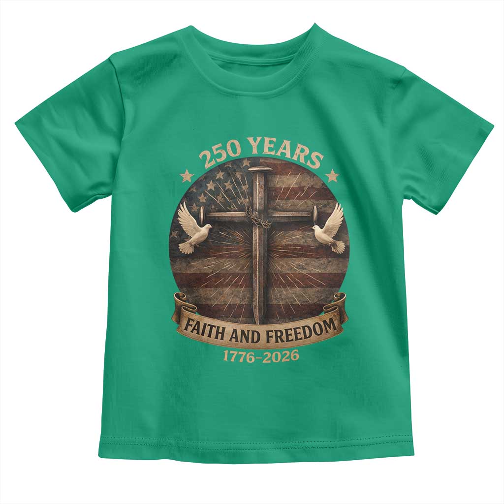 250 Years America Toddler T Shirt 250th Birthday 4th Of July Independence Day Faith Freedom
