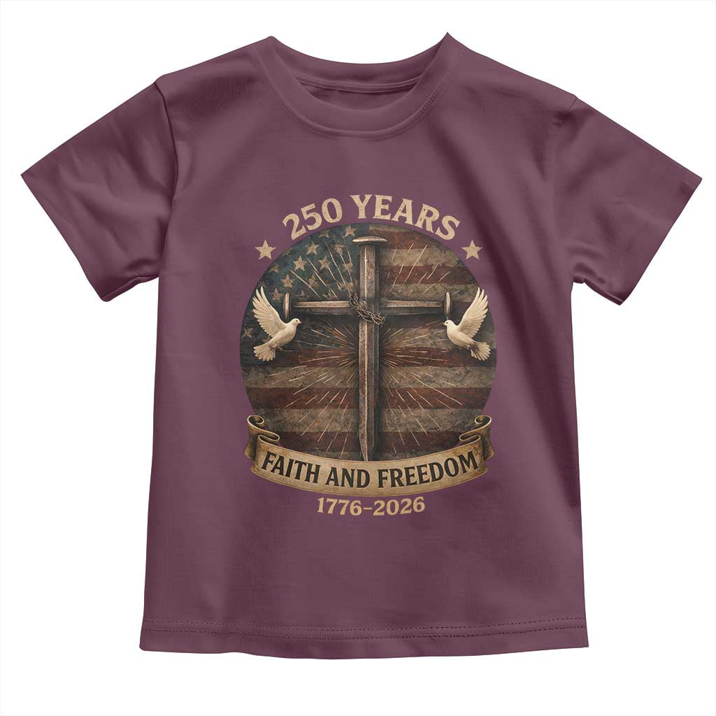 250 Years America Toddler T Shirt 250th Birthday 4th Of July Independence Day Faith Freedom