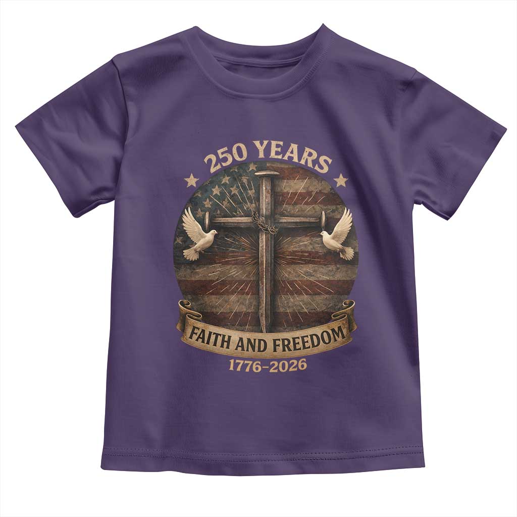250 Years America Toddler T Shirt 250th Birthday 4th Of July Independence Day Faith Freedom