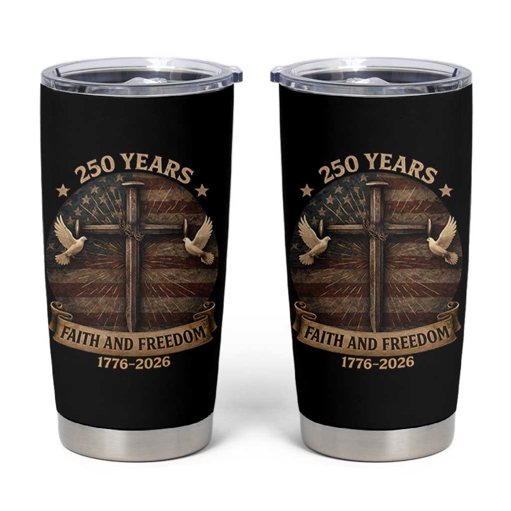 250 Years America Tumbler Cup 250th Birthday 4th Of July Independence Day Faith Freedom