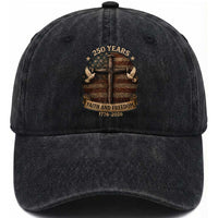250 Years America Washed Cotton Baseball Cap 250th Birthday 4th Of July Independence Day Faith Freedom