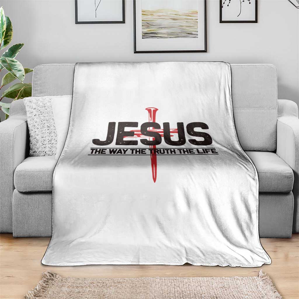 Jesus Christ Throw Blanket The Way Truth Life Cross Nails Faith In God Christian
