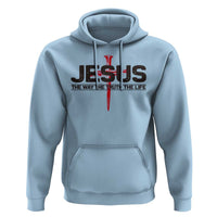 Jesus Christ Hoodie The Way Truth Life Cross Nails Faith In God Christian