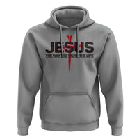 Jesus Christ Hoodie The Way Truth Life Cross Nails Faith In God Christian