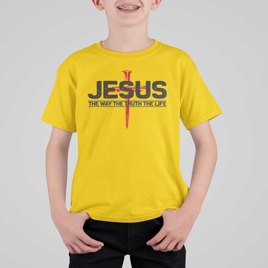Jesus Christ T Shirt For Kid The Way Truth Life Cross Nails Faith In God Christian