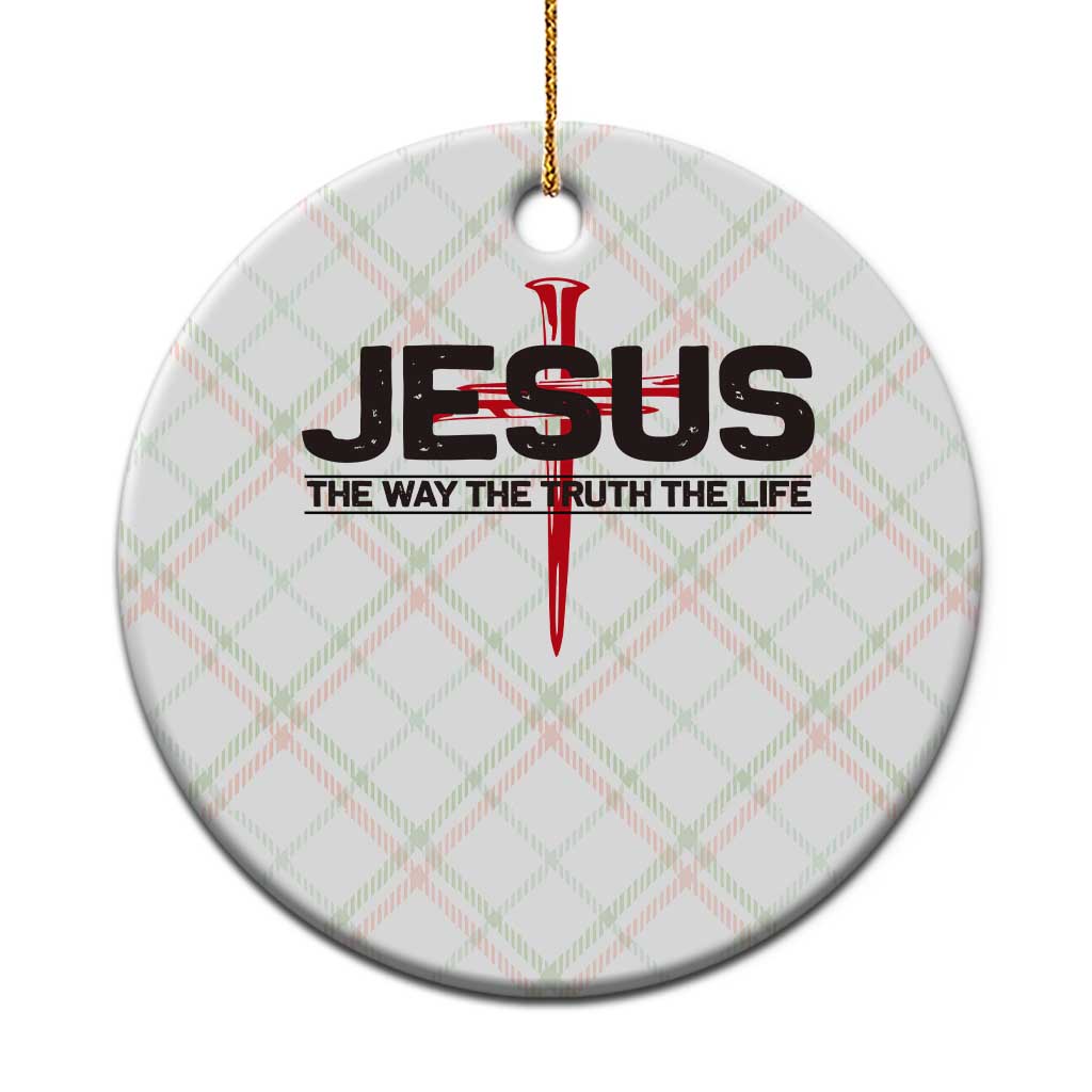 Jesus Christ Ceramic Ornament The Way Truth Life Cross Nails Faith In God Christian