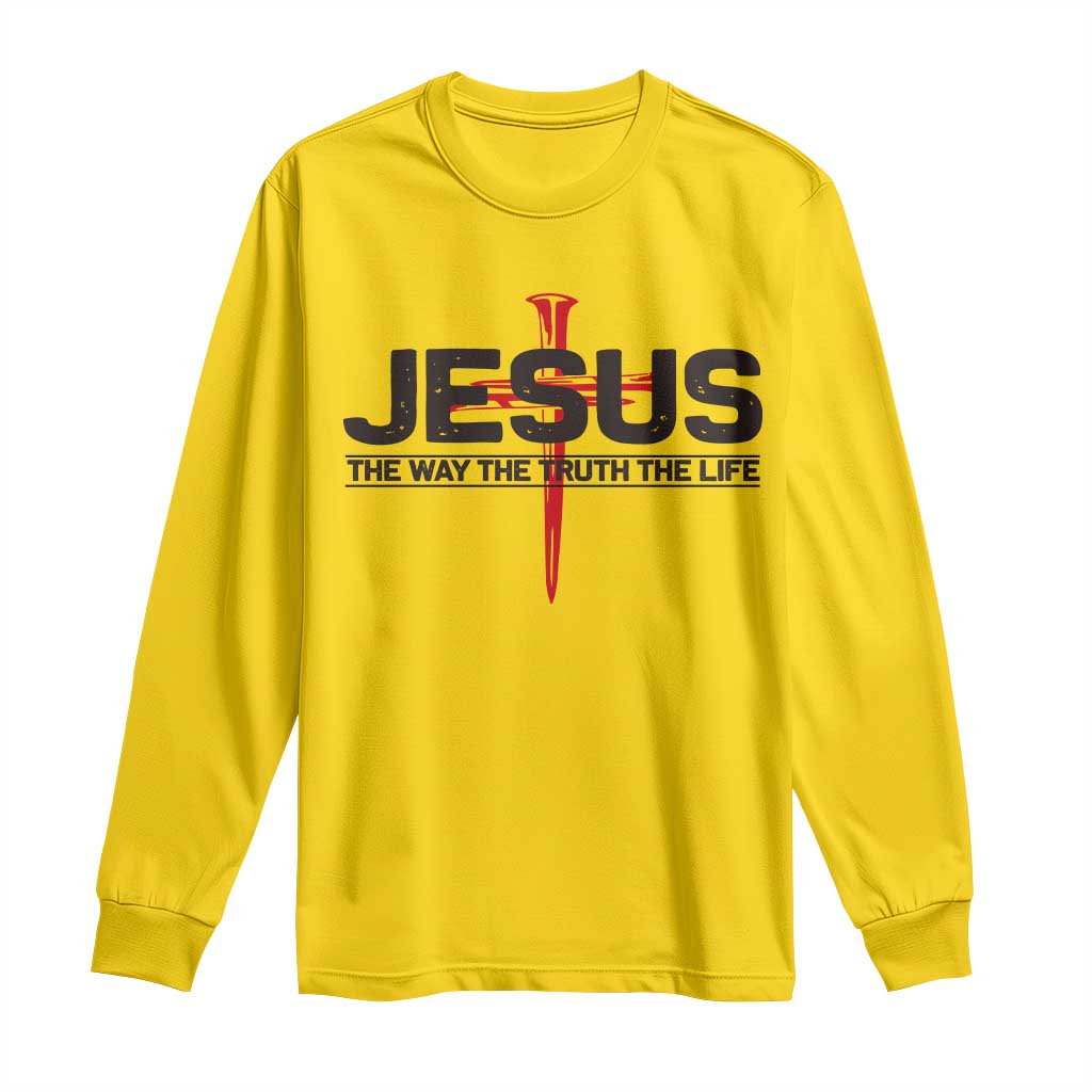 Jesus Christ Long Sleeve Shirt The Way Truth Life Cross Nails Faith In God Christian