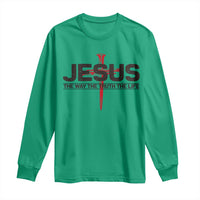 Jesus Christ Long Sleeve Shirt The Way Truth Life Cross Nails Faith In God Christian
