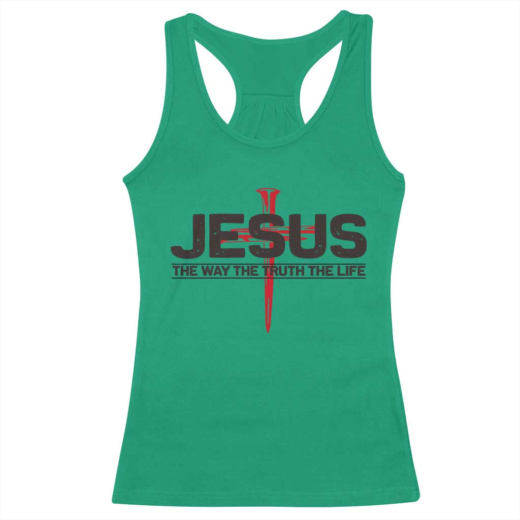 Jesus Christ Racerback Tank Top The Way Truth Life Cross Nails Faith In God Christian