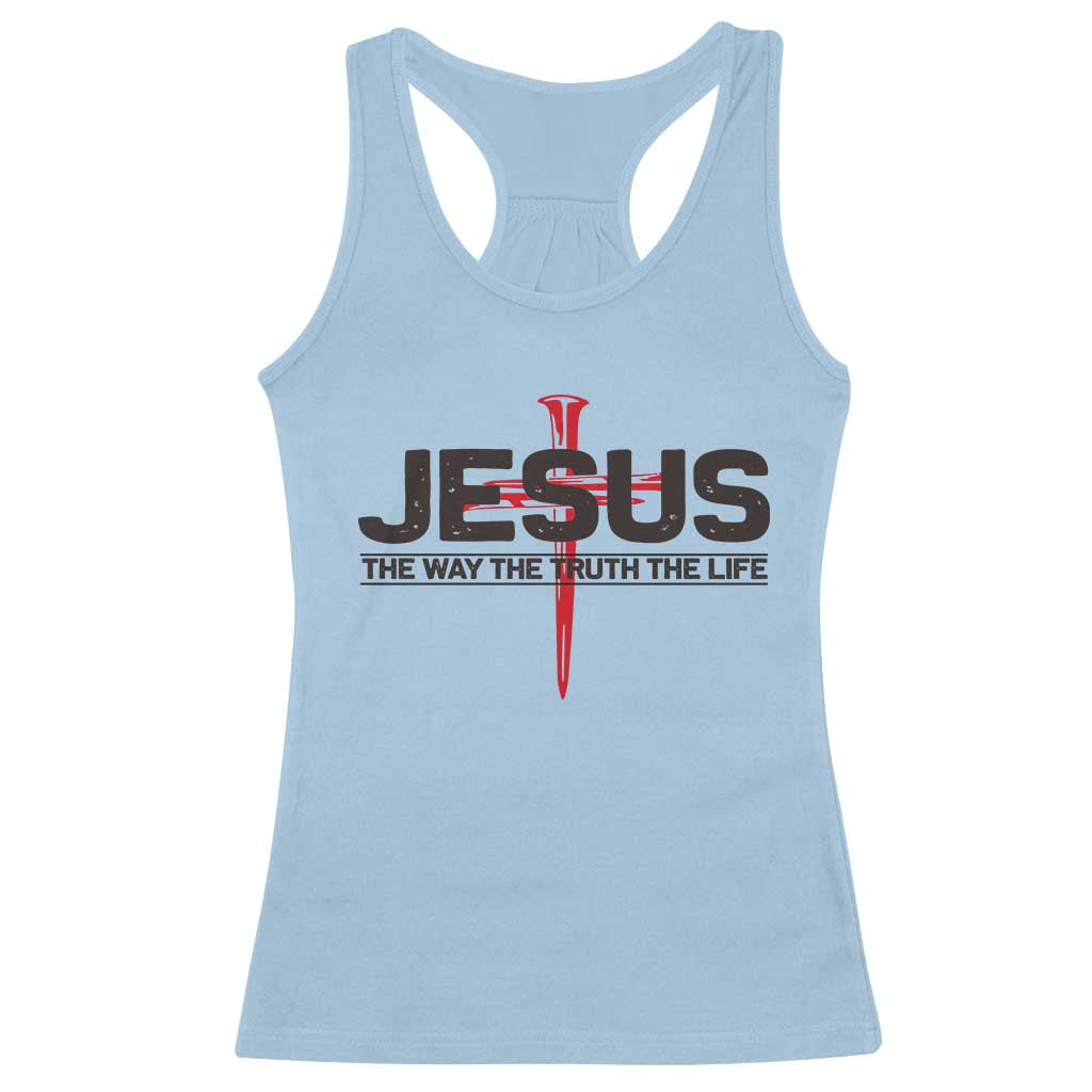 Jesus Christ Racerback Tank Top The Way Truth Life Cross Nails Faith In God Christian