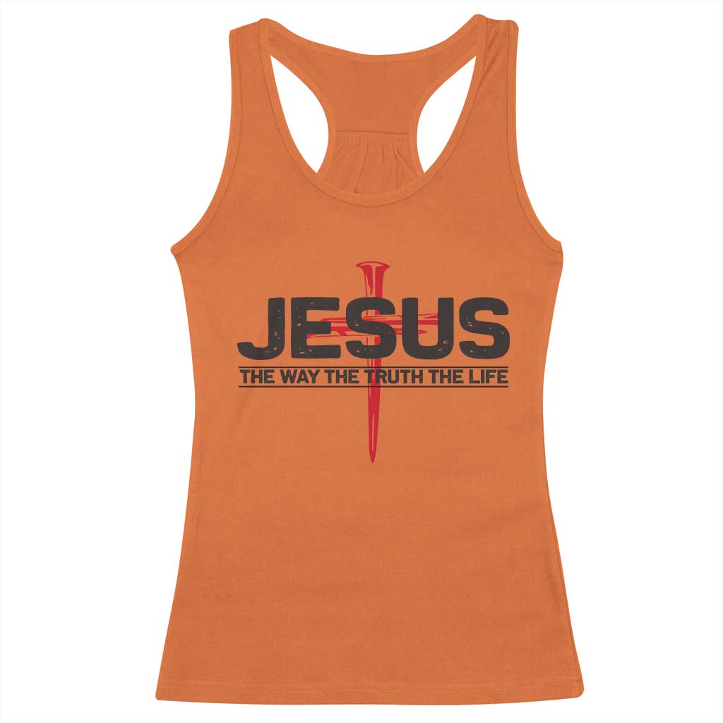 Jesus Christ Racerback Tank Top The Way Truth Life Cross Nails Faith In God Christian