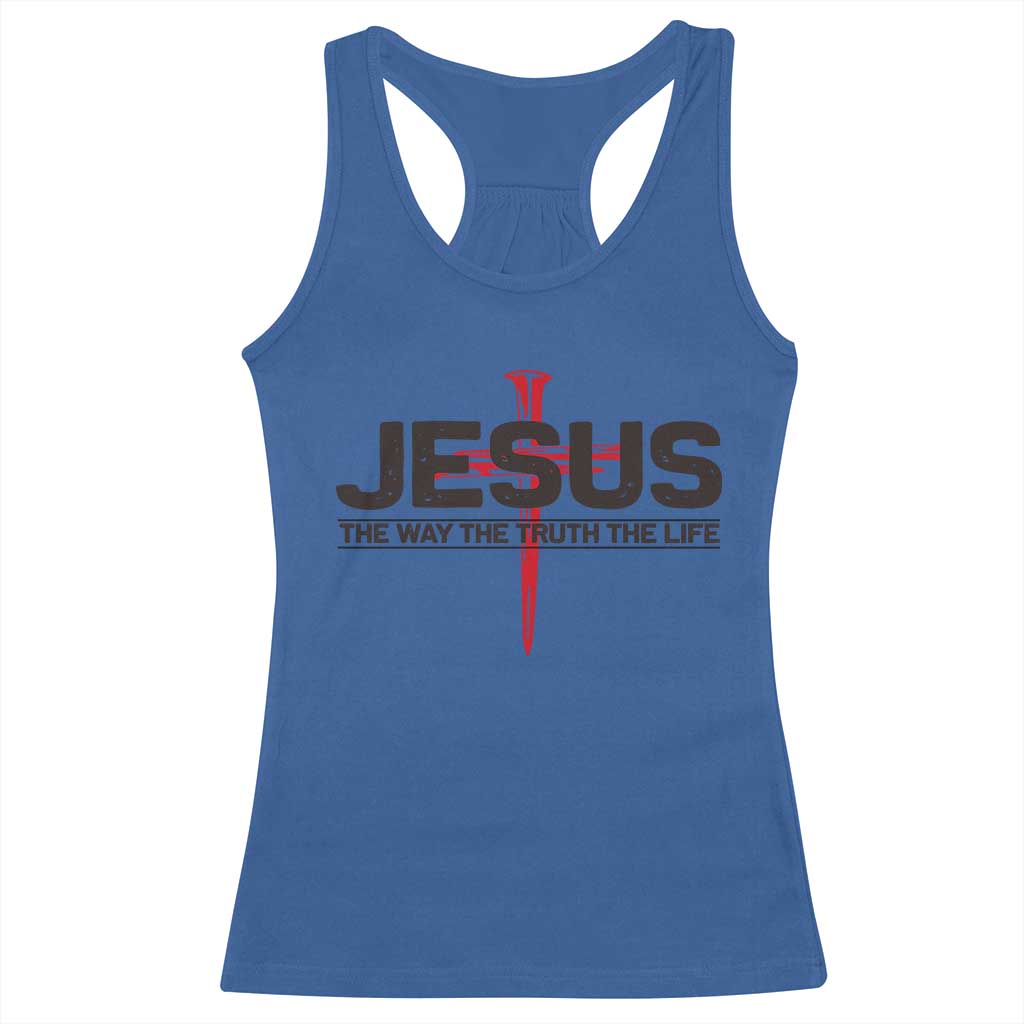 Jesus Christ Racerback Tank Top The Way Truth Life Cross Nails Faith In God Christian